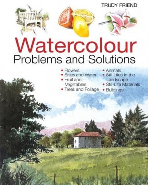 neues Buch – Trudy Friend – Watercolour Problems and Solutions