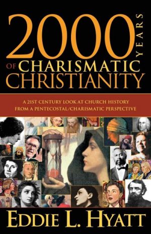 neues Buch – Eddie L Hyatt – 2000 Years of Charismatic Christianity