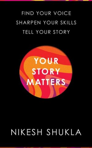 neues Buch – Nikesh Shukla – Your Story Matters