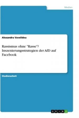 neues Buch – Alexandra Vavelidou – Rassismus ohne "Rasse"? Inszenierungsstrategien der AfD auf Facebook