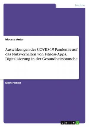 neues Buch – Moussa Antar – Auswirkungen der COVID-19 Pandemie auf das Nutzverhalten von Fitness-Apps. Digitalisierung in der Gesundheitsbranche