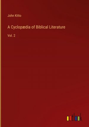 A Cyclopædia of Biblical Literature