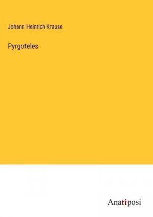 neues Buch – Johann Heinrich Krause – Pyrgoteles