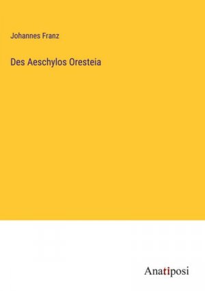 neues Buch – Johannes Franz – Des Aeschylos Oresteia