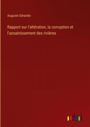 Rapport sur l'altération, la corruption et l'assainissement des rivières