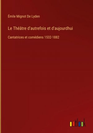 Le Théâtre d'autrefois et d'aujourdhui