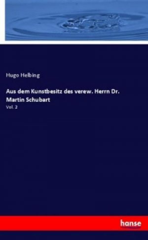 neues Buch – Hugo Helbing – Aus dem Kunstbesitz des verew. Herrn Dr. Martin Schubart