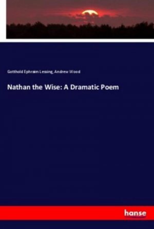 neues Buch – Gotthold Ephraim Lessing – Nathan the Wise: A Dramatic Poem