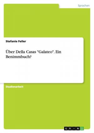 neues Buch – Stefanie Feller – Über Della Casas "Galateo". Ein Benimmbuch?