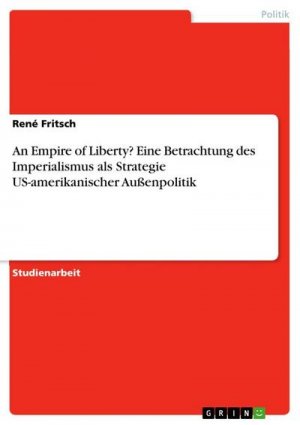 neues Buch – René Fritsch – An Empire of Liberty? Eine Betrachtung des Imperialismus als Strategie US-amerikanischer Außenpolitik