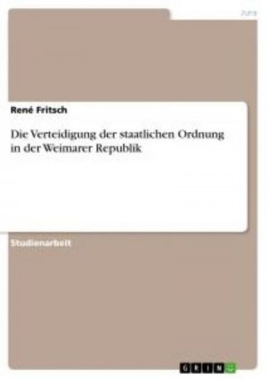 Die Verteidigung der staatlichen Ordnung in der Weimarer Republik