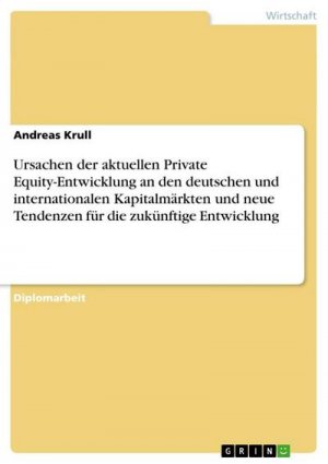 neues Buch – Andreas Krull – Ursachen der aktuellen Private Equity-Entwicklung an den deutschen und internationalen Kapitalmärkten und neue Tendenzen für die zukünftige Entwicklung