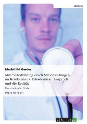 neues Buch – Mechthild Gerdes – Mitarbeiterführung durch Stationsleitungen im Krankenhaus. Erfordernisse, Anspruch und die Realität