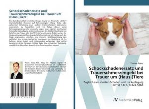 Schockschadenersatz und Trauerschmerzengeld bei Trauer um (Haus-)Tiere