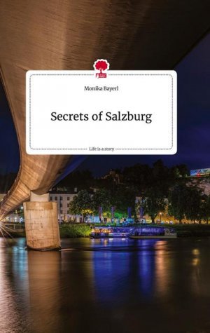 neues Buch – Monika Bayerl – Secrets of Salzburg. Life is a Story - story.one