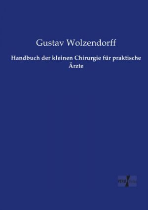 Handbuch der kleinen Chirurgie für praktische Ärzte