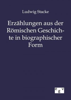 neues Buch – Ludwig Stacke – Erzählungen aus der Römischen Geschichte in bibliographischer Form