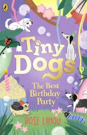 neues Buch – Rose Lihou – Tiny Dogs: The Best Birthday Party