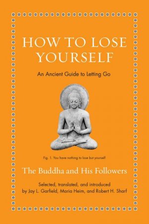 neues Buch – Jay L. Garfield – How to Lose Yourself