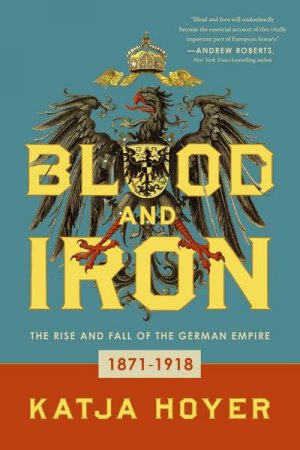 neues Buch – Katja Hoyer – Blood and Iron