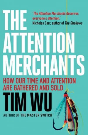 neues Buch – Tim Wu – The Attention Merchants