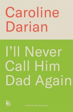 neues Buch – Caroline Darian – I'll Never Call Him Dad Again: By the daughter of Gisele Pelicot