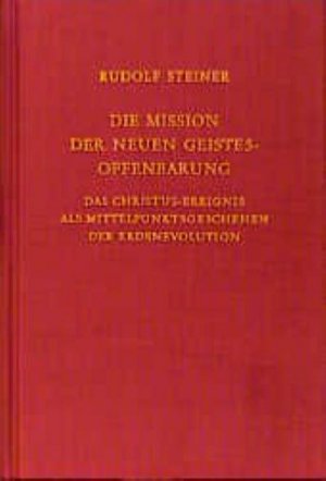 neues Buch – Rudolf Steiner – Die Mission der neuen Geistesoffenbarung