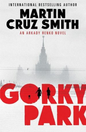 gebrauchtes Buch – Martin Cruz Smith – Gorky Park: Martin Cruz Smith (The Arkady Renko Novels, Band 1)