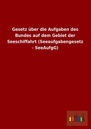 Gesetz über die Aufgaben des Bundes auf dem Gebiet der Seeschiffahrt (Seeaufgabengesetz - SeeAufgG)