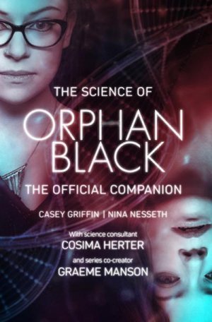 gebrauchtes Buch – Casey Griffin – The Science Of Orphan Black: The Official Companion