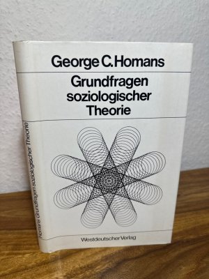 gebrauchtes Buch – Homans, George Caspar – Grundfragen soziologischer Theorie. Aufsätze. Herausgegeben und mit einem Nachwort versehen von Viktor Vanberg. Deutsche Übersetzung von Bernd Liedtke und Viktor Vanberg.