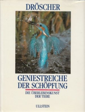 Geniestreiche der Schöpfung. Die Überlebenskunst der Tiere.