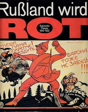 Rußland wird rot. Satirische Plakate 1918-1922.