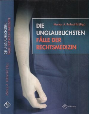 gebrauchtes Buch – Rothschild, Markus A – Die unglaublichsten Fälle der Gerichtsmedizin.