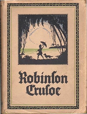 Robinson Crusoes Leben und seltsame Abenteuer. Aus d. Engl. übertr. von Reinhard Woller. Mit 8 farb. [Taf.] u. 40 schwarzen Bildern von Karl Mühlmeister