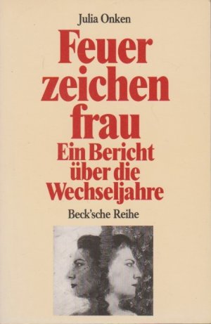 gebrauchtes Buch – Julia Onken – Feuerzeichenfrau : ein Bericht über die Wechseljahre. Beck'sche Reihe ; 352