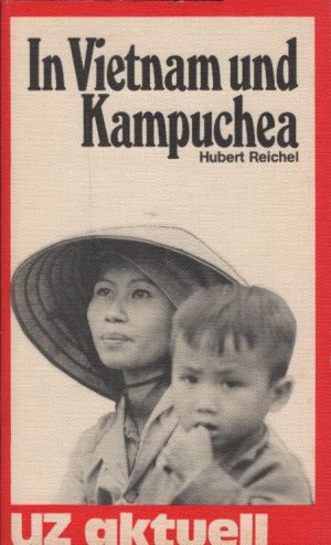 In Vietnam und Kampuchea. UZ aktuell