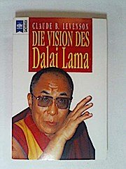 gebrauchtes Buch – Levenson, Claude B – Die Vision des Dalai Lama : der Friedensnobelpreisträger im Gespräch. Claude B. Levenson. Aus dem Franz. von Elfriede Riegler / Heyne-Bücher / 19 / Heyne-Sachbuch ; Nr. 291