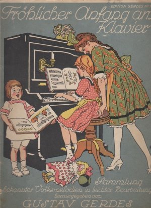 Fröhlicher Anfang am Klavier. Sammlg bekannter Volksmelodien in leichter Bearb. v. Gustav Gerdes; Edition Gerdes No. 19