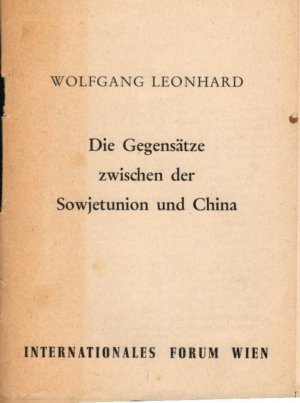 Die Gegensätze zwischen der Sowjetunion und China / Hrsg. : Internationales Forum Wien