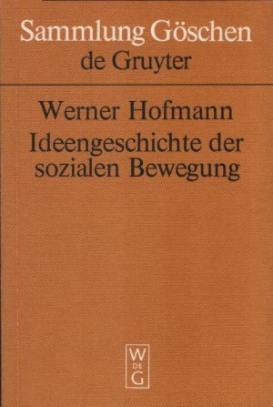 gebrauchtes Buch – Werner Hofmann – Ideengeschichte der sozialen Bewegung des 19. [neunzehnten] und 20. [zwanzigsten] Jahrhunderts. von. Unter Mitw. von Wolfgang Abendroth / Sammlung Göschen ; Bd. 5205