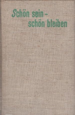 Schön sein - schön bleiben. Praktische Ratgeber