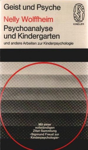 gebrauchtes Buch – Wolffheim, Nelly und Sigmund Freud – Psychoanalyse und Kindergarten und andere Arbeiten zur Kinderpsychologie. Nelly Wolffheim; Mit e. vollständigen Zitat-Sammlung "Sigmund Freud zur Kinderpsychologie". / Kindler-Taschenbücher ; 2147 : Geist u. Psyche