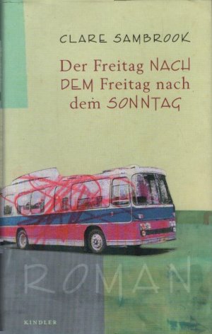 gebrauchtes Buch – Clare Sambrook – Der Freitag nach dem Freitag nach dem Sonntag : Roman. Dt. von Anne Rademacher