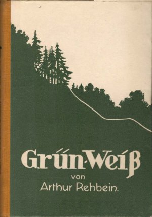 antiquarisches Buch – Arthur Rehbein – Grün-Weiß : Fahrten u. Flüge, Sommer- u. Winterwanderungen zwischen Main u. Saale. (Atz vom Rhyn)