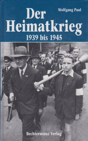 gebrauchtes Buch – Wolfgang Paul – Der Heimatkrieg : 1939 bis 1945.