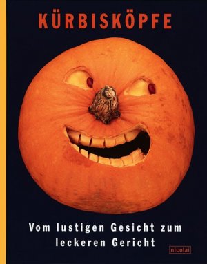 gebrauchtes Buch – Elffers, Joost und Johannes van Dam – Kürbisköpfe : vom lustigen Gesicht zum leckeren Gericht. und Saxton Freymann. Text von Johannes van Dam / Ein Joost-Elffers-Buch