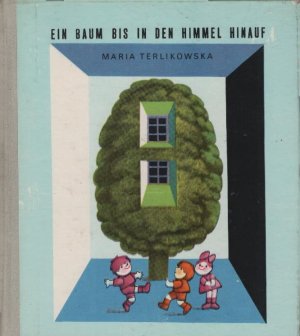 Ein Baum bis in den Himmel hinauf. Dt. Malgorzata Bester, Illustrationen Teresa Wilbik/ Polnischer Titel "Drzewo do Samego Nieba"