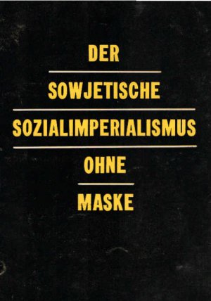 Der sowjetische Sozialimperialismus ohne Maske