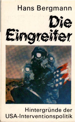 gebrauchtes Buch – Hans Bergmann – Die Eingreifer : Hintergründe d. USA-Interventionspolitik.